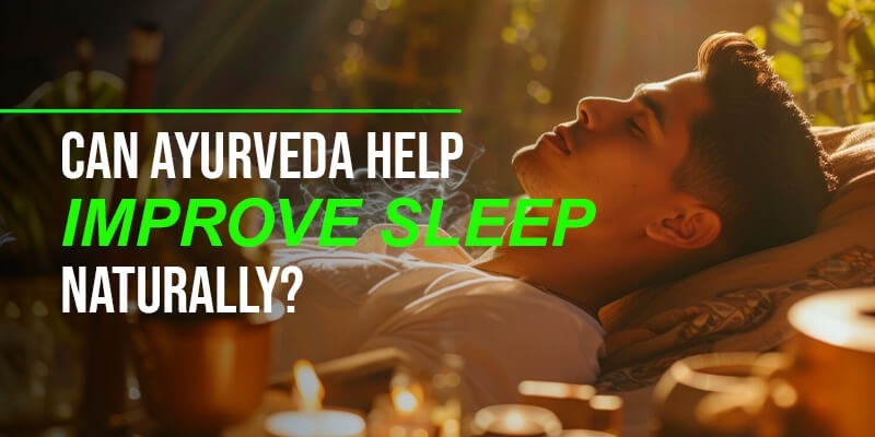 Can Ayurveda Help Improve Sleep Naturally?